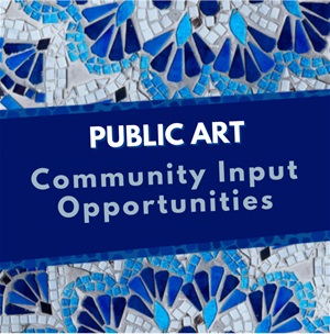 Public Art Community Input Opportunities