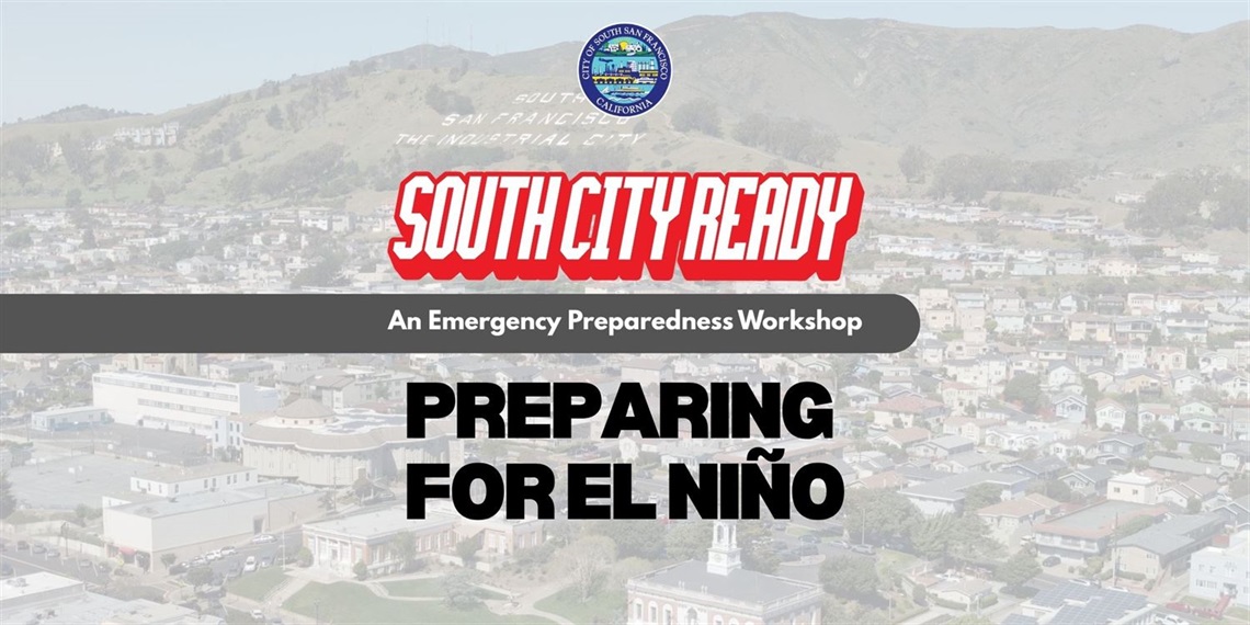 South City Ready: An Emergency Preparedness Workshop - PREPARING FOR EL NIÑO