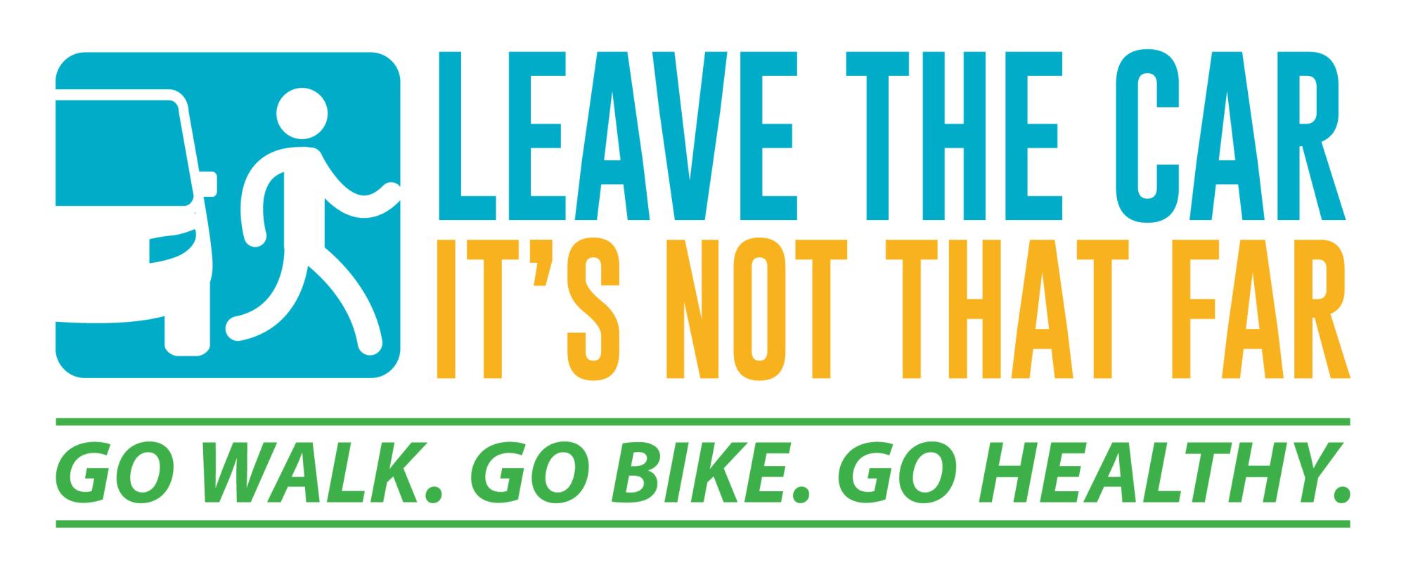 leave the car its not that far. go walk go bike go healthy